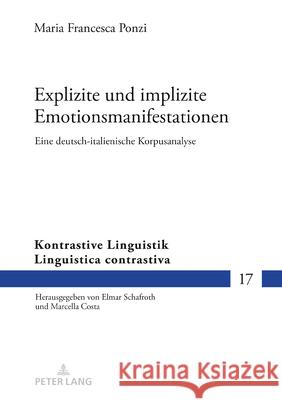 Explizite und implizite Emotionsmanifestationen; Eine deutsch-italienische Korpusanalyse Maria Francesca Ponzi 9783631931912 Peter Lang D