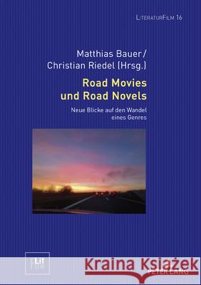 Road Movies und Road Novels: Neue Blicke auf den Wandel eines Genres  9783631932773 Peter Lang (JL)