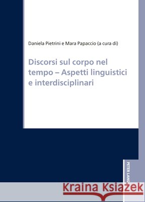 Discorsi sul corpo nel tempo – Aspetti linguistici e interdisciplinari  9783631932902 Peter Lang (JL)