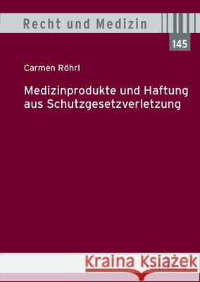 Medizinprodukte und Haftung aus Schutzgesetzverletzung Röhrl, Carmen 9783631936610 Peter Lang