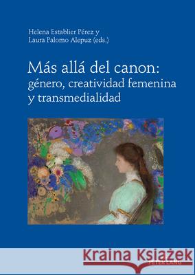 M?s All? del Canon: G?nero, Creatividad Femenina Y Transmedialidad Helena Establie Laura Palom 9783631936832 Peter Lang Gmbh, Internationaler Verlag Der W
