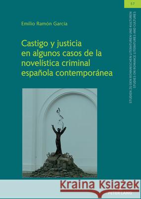 Castigo y justicia en algunos casos de la novelística criminal española contemporánea Ramón García, Emilio 9783631937419
