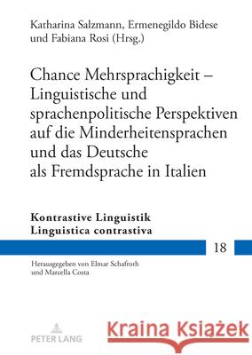 Chance Mehrsprachigkeit - Linguistische und sprachenpolitische Perspektiven auf die Minderheitensprachen und das Deutsche als Fremdsprache in Italien Marcella Costa Katharina Salzmann Ermenegildo Bidese 9783631938218 Peter Lang Gmbh, Internationaler Verlag Der W
