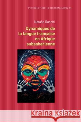 Dynamiques de la langue française en Afrique subsaharienne Nataša Raschi 9783631938768 Peter Lang (JL)