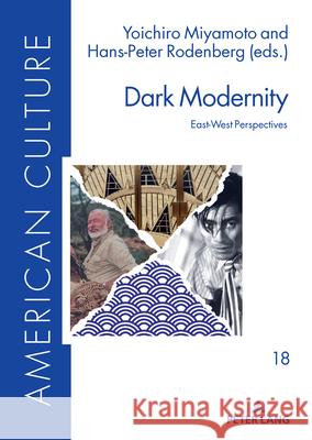 Dark Modernity: East-West Perspectives Astrid B?ger Yoichiro Miyamoto Hans-Peter Rodenberg 9783631939741