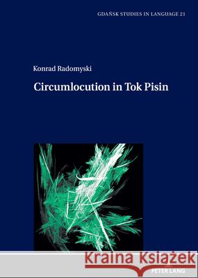 Circumlocution in Tok Pisin Danuta Stanulewicz Konrad Radomyski 9783631939918 Peter Lang Gmbh, Internationaler Verlag Der W