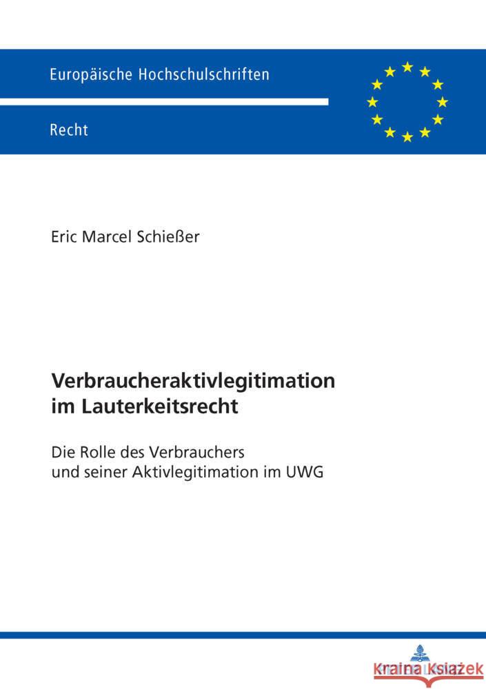 Verbraucheraktivlegitimation im Lauterkeitsrecht Schießer, Eric Marcel 9783631940129 Peter Lang