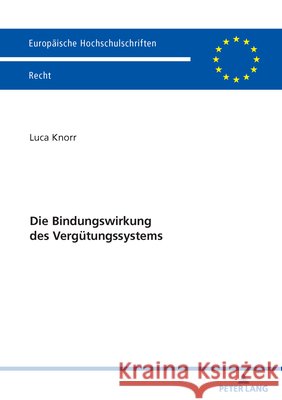 Die Bindungswirkung des Verg?tungssystems Luca Knorr 9783631942697