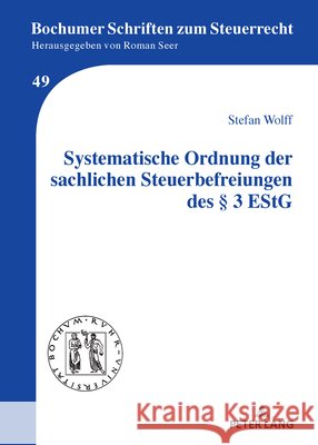 Systematische Ordnung der sachlichen Steuerbefreiungen des ? 3 EStG Roman Seer Stefan Wolff 9783631951026 Peter Lang Gmbh, Internationaler Verlag Der W
