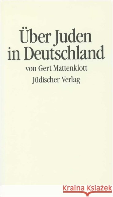 Über Juden in Deutschland Mattenklott, Gert 9783633540525 Jüdischer Verlag im Suhrkamp Verlag