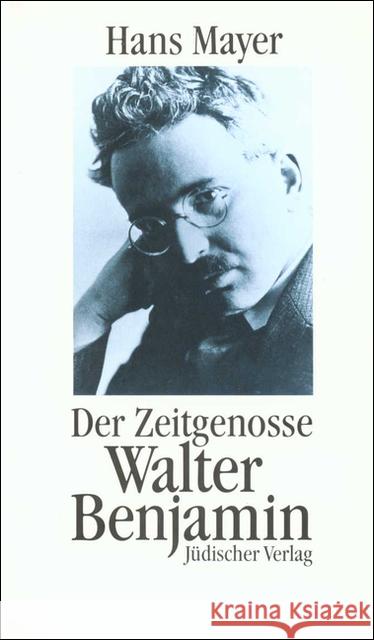 Der Zeitgenosse Walter Benjamin Mayer, Hans 9783633540679 Jüdischer Verlag im Suhrkamp Verlag
