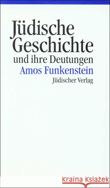 Jüdische Geschichte und ihre Deutungen Funkenstein, Amos 9783633540990 Jüdischer Verlag im Suhrkamp Verlag