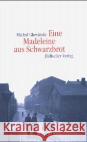 Eine Madeleine aus Schwarzbrot Glowinski, Michal 9783633541843 Jüdischer Verlag im Suhrkamp Verlag