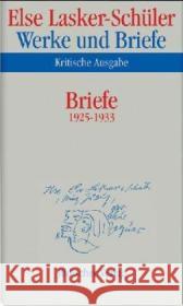 Briefe 1925-1933 : Bearb. v. Sigrid Bauschinger Lasker-Schüler, Else Lasker-Schüler, Else Oellers, Norbert 9783633542161 Jüdischer Verlag