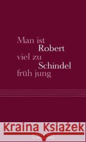 Man ist viel zu früh jung : Essays und Reden Schindel, Robert 9783633542543 Jüdischer Verlag