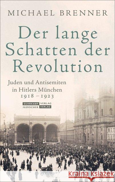 Der lange Schatten der Revolution : Juden und Antisemiten in Hitlers München 1918 bis 1923 Brenner, Michael 9783633542956