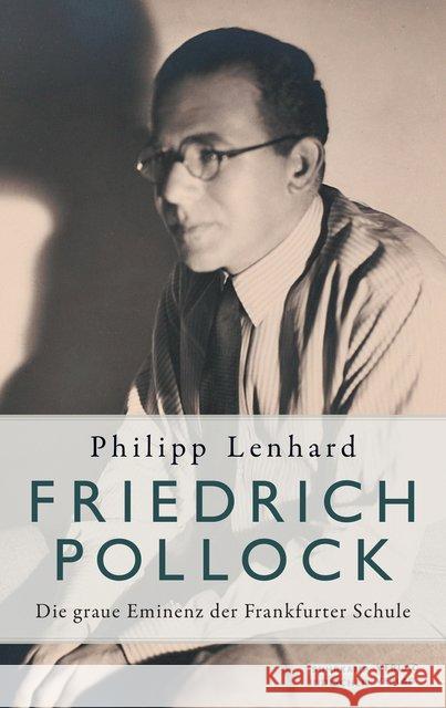 Friedrich Pollock : Die graue Eminenz der Frankfurter Schule Lenhard, Philipp 9783633542994 Jüdischer Verlag im Suhrkamp Verlag