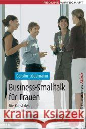 Business-Smalltalk für Frauen : Die Kunst des kleinen Gesprächs Lüdemann, Carolin Wismeth, Lydia  9783636014672 Redline Wirtschaftsverlag