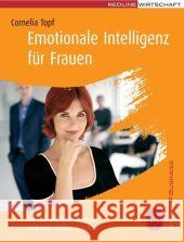 Emotionale Intelligenz für Frauen : Gefühle und Intuitionen als weibliche Stärken einsetzen Topf, Cornelia   9783636015341 Redline Wirtschaftsverlag
