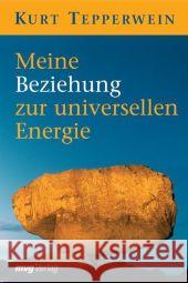 Meine Beziehung zur universellen Energie Tepperwein, Kurt   9783636072221 Moderne Verlagsges. MVG