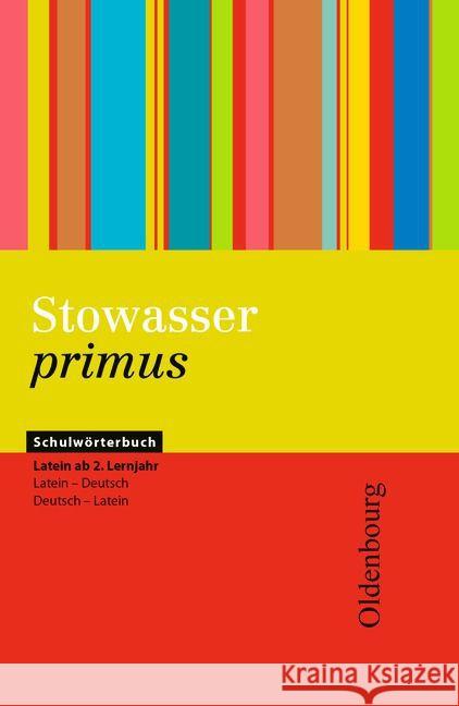 Stowasser primus, Schulwörterbuch : Latein ab 2. Lernjahr. Latein-Deutsch / Deutsch-Latein Losek, Fritz   9783637003705 Oldenbourg Schulbuchverlag