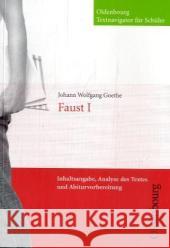 Johann Wolfgang Goethe 'Faust I' : Inhaltsangabe, Analyse des Textes und Abiturvorbereitung Goethe, Johann W. von Winter, Ulrich   9783637006072 Oldenbourg Schulbuchverlag