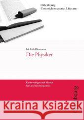 Friedrich Dürrenmatt: Die Physiker : Kopiervorlagen und Module für Unterrichtssequenzen  9783637018587 Oldenbourg Schulbuchverlag