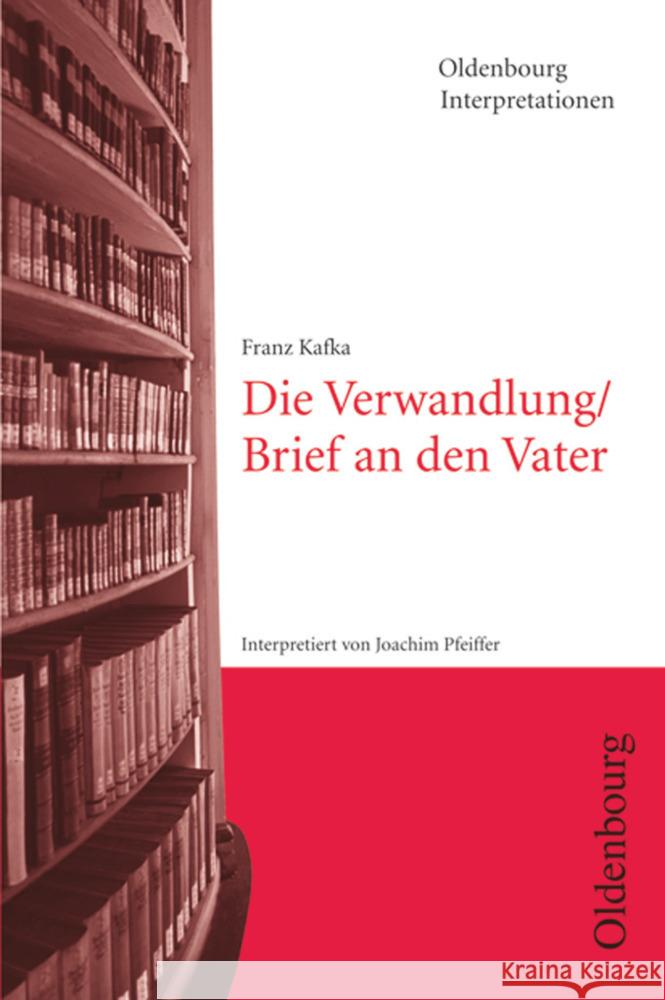 Franz Kafka 'Die Verwandlung / Brief an den Vater' : Mit Unterrichtshilfen Kafka, Franz Pfeiffer, Joachim   9783637886919 Oldenbourg Schulbuchverlag