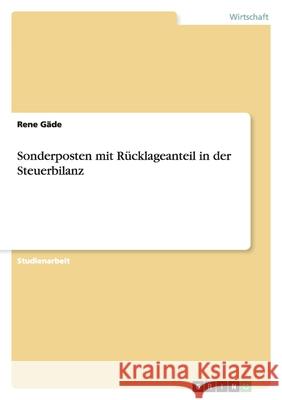 Sonderposten mit Rücklageanteil in der Steuerbilanz Rene Gade 9783638598064 Grin Verlag