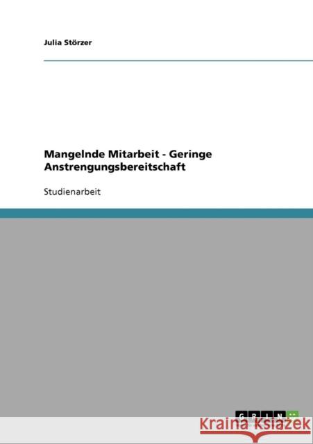 Mangelnde Mitarbeit - Geringe Anstrengungsbereitschaft Julia Storzer Julia S 9783638636506 Grin Verlag