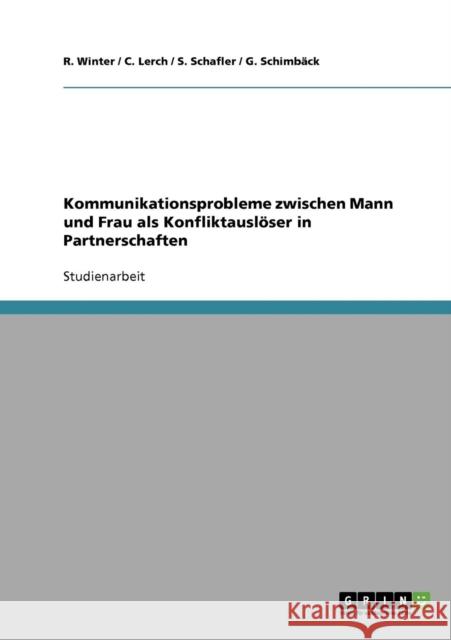 Kommunikationsprobleme zwischen Mann und Frau als Konfliktauslöser in Partnerschaften Winter, R. 9783638637916 Grin Verlag