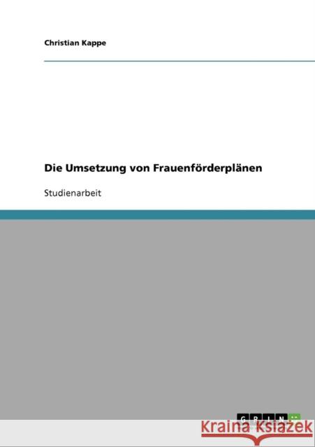 Die Umsetzung von Frauenförderplänen Kappe, Christian 9783638637985 Grin Verlag