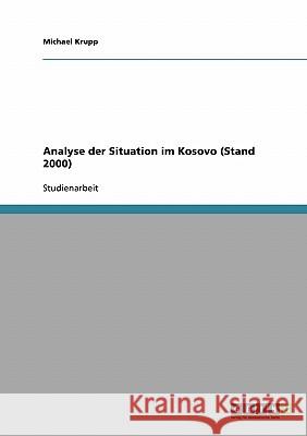 Analyse der Situation im Kosovo (Stand 2000) Michael Krupp 9783638638654 Grin Verlag