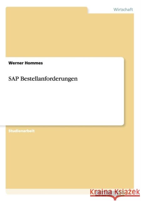 SAP Bestellanforderungen. Umsetzung im aktuellen SAP-R/3-System Werner Hommes 9783638638937