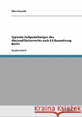 Typische Fallgestaltungen des Abstandflächenrechts nach § 6 Bauordnung Berlin Seewald, Björn 9783638640671 Grin Verlag