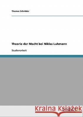 Theorie der Macht bei Niklas Luhmann Thomas Schroder 9783638641166