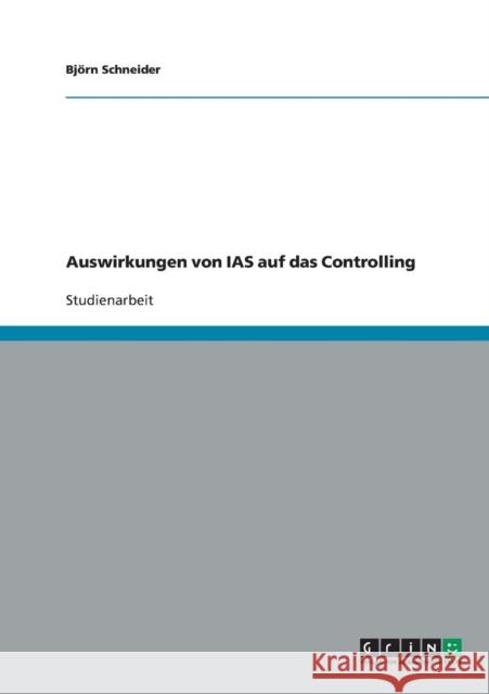 Auswirkungen von IAS auf das Controlling Bjorn Schneider 9783638641708