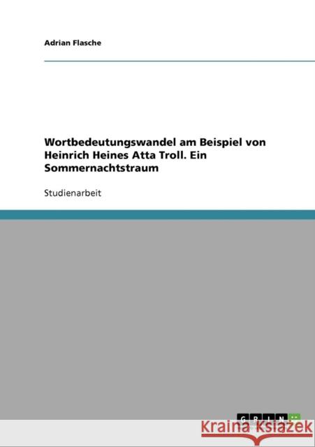 Wortbedeutungswandel am Beispiel von Heinrich Heines Atta Troll. Ein Sommernachtstraum Adrian Flasche 9783638641739 Grin Verlag