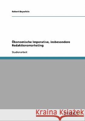Ökonomische Imperative, insbesondere Redaktionsmarketing Robert Bayerlein 9783638641807 Grin Verlag