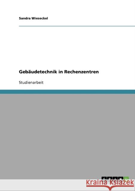 Gebäudetechnik in Rechenzentren Wieseckel, Sandra 9783638642569 Grin Verlag