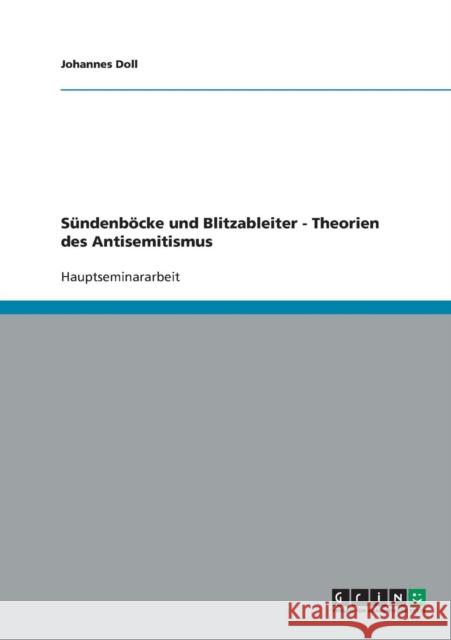 Sündenböcke und Blitzableiter - Theorien des Antisemitismus Doll, Johannes 9783638643108