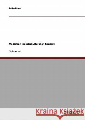 Mediation im interkulturellen Kontext Tobias Rosner 9783638643511