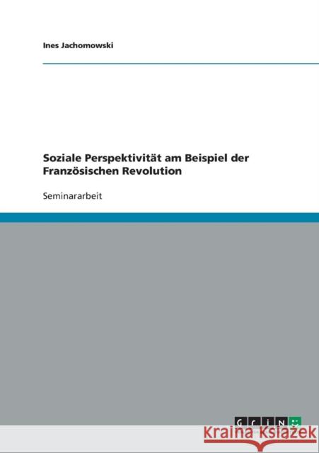 Soziale Perspektivität am Beispiel der Französischen Revolution Jachomowski, Ines 9783638644440