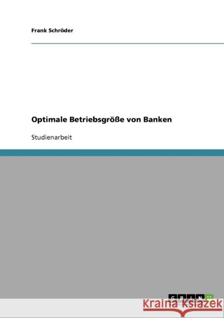 Optimale Betriebsgröße von Banken Schröder, Frank 9783638644549 Grin Verlag