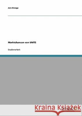 Marktchancen von UMTS Jens Droege 9783638644884 Grin Verlag