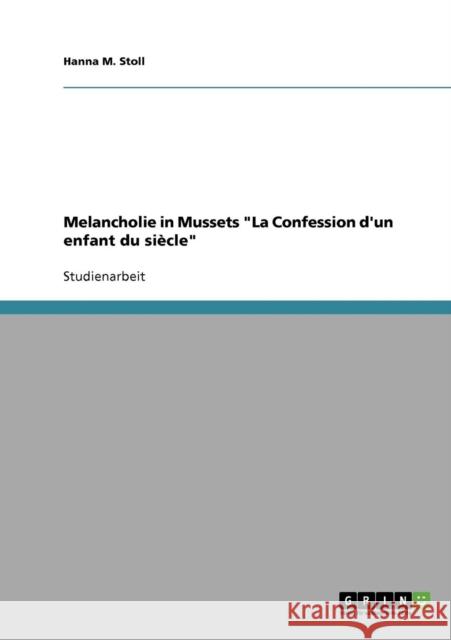 Melancholie in Mussets La Confession d'un enfant du siècle Stoll, Hanna M. 9783638645577 Grin Verlag