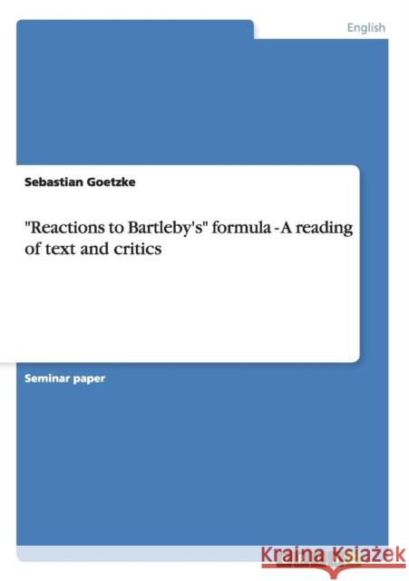 Reactions to Bartleby's formula - A reading of text and critics Sebastian Goetzke 9783638646758 Grin Verlag