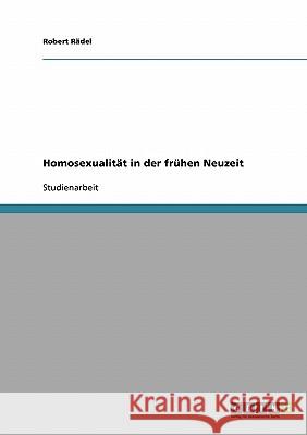 Homosexualität in der frühen Neuzeit Robert Radel Robert R 9783638647571 Grin Verlag