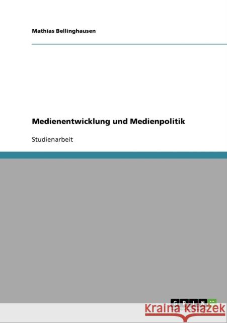Medienentwicklung und Medienpolitik Bellinghausen, Mathias   9783638647830 GRIN Verlag