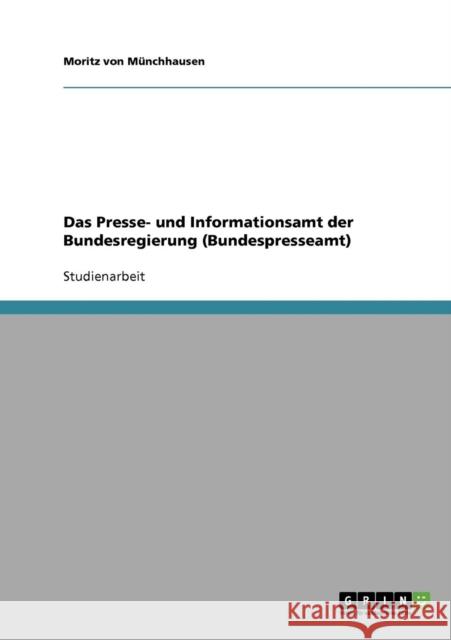 Das Presse- und Informationsamt der Bundesregierung (Bundespresseamt) Moritz Vo Moritz Vo 9783638648530 Grin Verlag